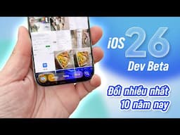 Xài thử iOS 26 Dev Beta: nhiều khác biệt lớn trong 10 năm qua