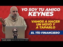 Yo soy tu amigo Keynes | Vamos a hacer un hoyo y a taparlo