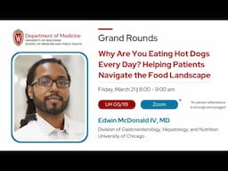 3/21/25 - Why Are You Eating Hot Dogs Every Day? Helping Patients Navigate the Food Landscape
