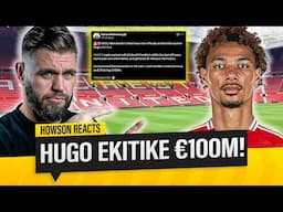 United €100M Panic Buy For Hugo Ekitike?! Howson Reacts