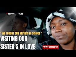 WE FORGOT OUR NEPHEW IN SCHOOL / VISITING OUR SISTERS IN LOVE/MUST SEE👀