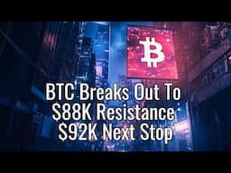 The Daily Update - BTC Breaks Out To $88K Resistance. $92K Next Stop