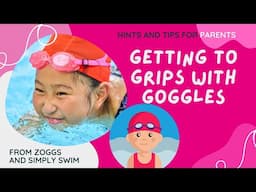 Tips For Parents: Getting To Grips With Goggles For Your Little Swimmer