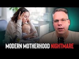 Modern Motherhood Is A "Nightmare" (What Do We Do?) [CLIP]