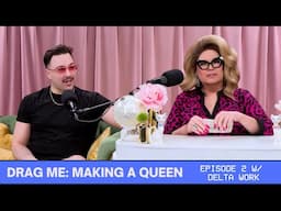 Drag Me | Episode 2 w/ Delta Work | Joseph Shepherd’s Drag Journey