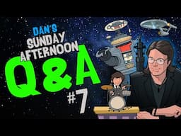 Dan's Sunday Afternoon Q&A #7