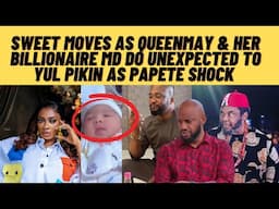 Breaking sweet moves as QUEENMAY & her billionaire md do unexpected to yUl new pIKin pAPete in shock