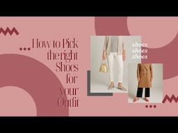 How to Pick the Right Shoes for Your Outfit