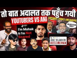 Youtubers Vs ANI Controversy ! ANI Moved to HIGH COURT but Why ? @mohak_mangal