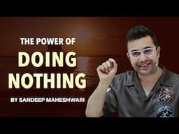 The Power of Doing Nothing - By Sandeep Maheshwari | Hindi