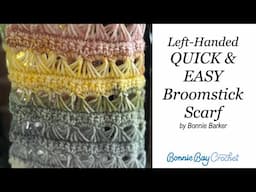 Left Handed QUICK & EASY Broomstick Scarf