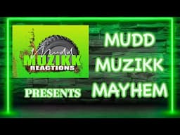 Muddy IS BACK!!! MUDD MUZIKK MAYHEM!!!
