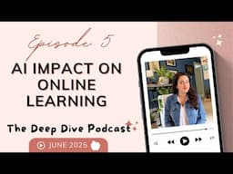 AI IMPACT ON ONLINE LEARNING ✨ The Future Of Education | The Deep Dive Podcast Episode 5 🍎