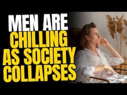 Men Are Just Chilling As Society Collapses