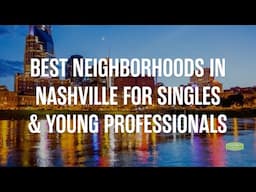 Best Neighborhoods in Nashville for Singles & Young Professionals