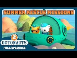 @Octonauts - 🐠 Summer Rescue Missions 🚨 | 30 Mins+ Full Episode Marathon
