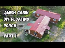 Amish Cabin Floating Front Porch Build Part 1 | Saving a Friend | Life Off Grid in Maine