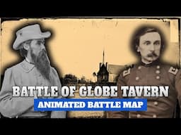 Battle of Globe Tavern | Full Animated Battle Map