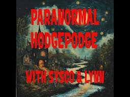 PARANORMAL HODGEPODGE WITH SYSCO & LYNN