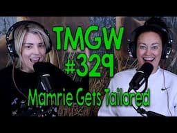 TMGW #329: Mamrie Gets Tailored