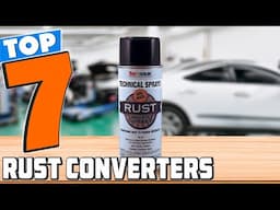 7 Best Rust Converters for Easy Rust Removal in 2025