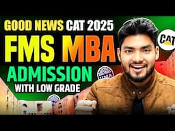CAT 2025 FMS Admission New Process Even With Low Grades + ₹36Lakh Placement 🥳🥳