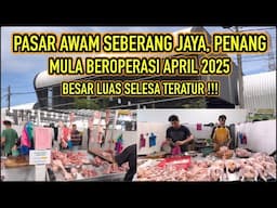PASAR AWAM SEBERANG JAYA, PULAU PINANG. DAH MULA BEROPERASI, PASAR BARU LUAS SELESA TERATUR.