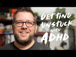 Breaking the ADHD Freeze: Getting Unstuck When Plans Go Sideways