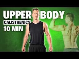 10 Min UPPER BODY CALISTHENICS WORKOUT | No Repeat | Follow Along
