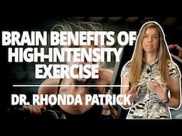 Rhonda Patrick: Benefits of High-Intensity Exercise