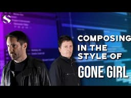 Composing a Track Inspired by Trent Reznor & Atticus Ross