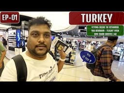 Flying Delhi To Istanbul Turkey EP -01 🇹🇷