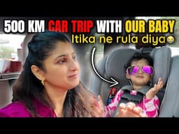 500 KM Car Trip with Our Baby | Was This a Bad Idea? | Albeli Ritu