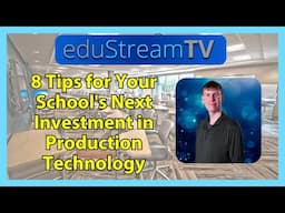 eduStreamTV 2025: 8 Tips for Your School's Next Investment in Production Technology