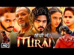 Mirai Full Hindi Movie | Teja Sajja | Karthik Gattamneni | TG Vishwa Prasad | New South Movie 2025 🎥