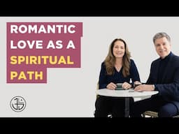 Romantic Love As A Spiritual Path
