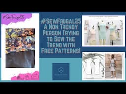 #sewfrugal25 - A Non Trendy Person Trying to Sew The Trend with Free Patterns