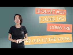 🌟MẸO #07: TƯƠNG TÁC CÙNG TRẺ - GIÚP GIỮ TƯ THẾ YOGA🌟