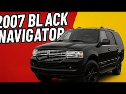 2007 Lincoln Navigator update…I’m not bringing it back, I’m bring it BLACK.