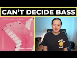 How to Make "Can't Decide" Bass by Max Dean, Luke Dean, Locky