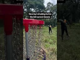 This is Day 4 of Building the First Disc Golf Course in Tanzania