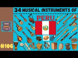 34 MUSICAL INSTRUMENTS OF PERU | LESSON #106 | LEARNING MUSIC HUB | MUSICAL INSTRUMENTS