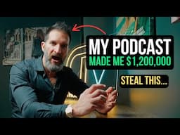 How I've Made $1.2 MILLION From My Podcast (steal this...)