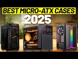 Best Micro-ATX Cases 2025 [don’t buy one before watching this]