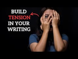 How to Build Tension in Your Narratives!
