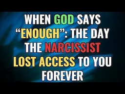 When God Says “Enough”: The Day the Narcissist Lost Access to You Forever | NPD | Narcissism