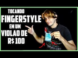 Tocando fingerstyle em um violão de 100 reais