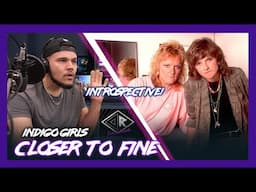 First Time Reaction Indigo Girls Closer to Fine (80s DEEP!) | Dereck Reacts