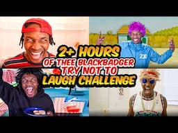 2+ HOURS OF THEE BLACKBADGER TRY NOT TO LAUGH CHALLENGE | BEST OF THEE BLACKBADGER COMPILATION #1