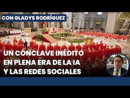 UN CÓNCLAVE INÉDITO EN LA ERA DE LA IA Y LAS REDES SOCIALES | Con Gladys Rodríguez